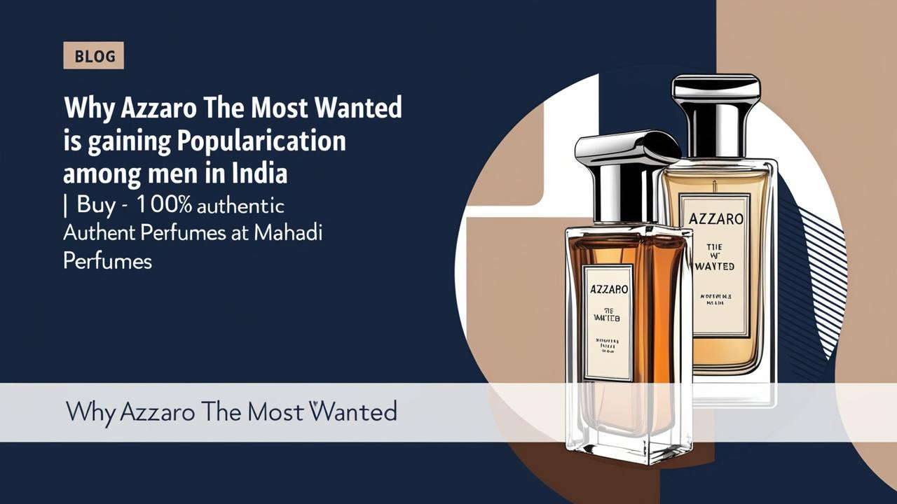 Why Azzaro The Most Wanted Is Gaining Popularity Among Men in India | Buy 100% Authentic Perfumes at Mahadi Perfumes - Mahadi Perfumes