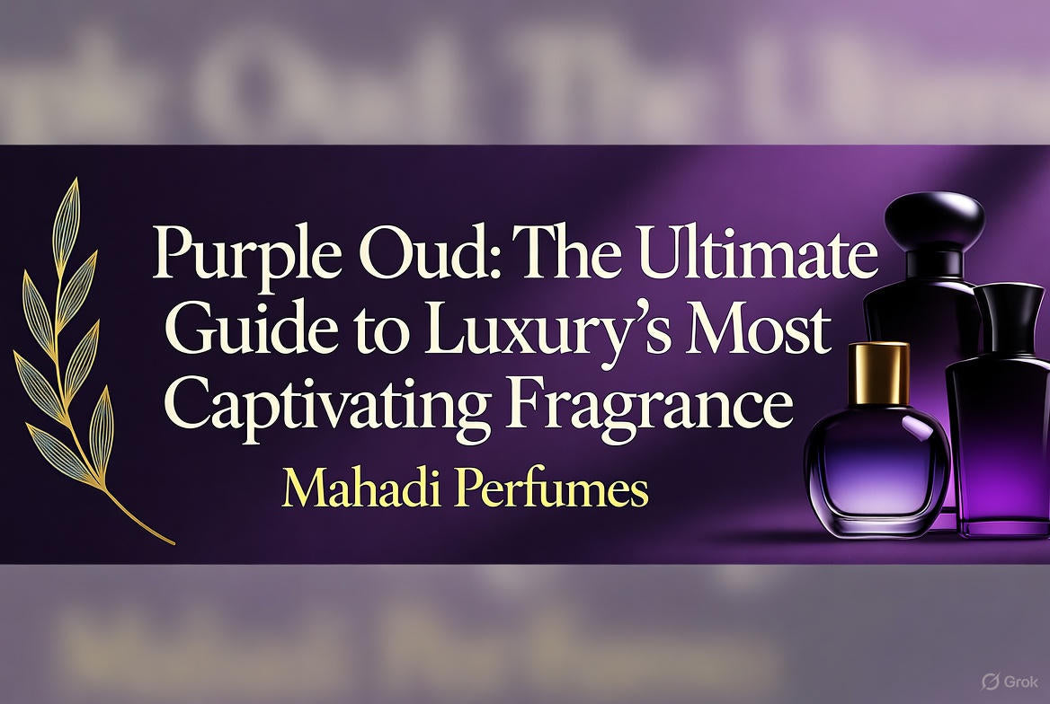 Purple Oud: The Ultimate Guide to Luxury's Most Captivating Fragrance | Mahadi Perfumes